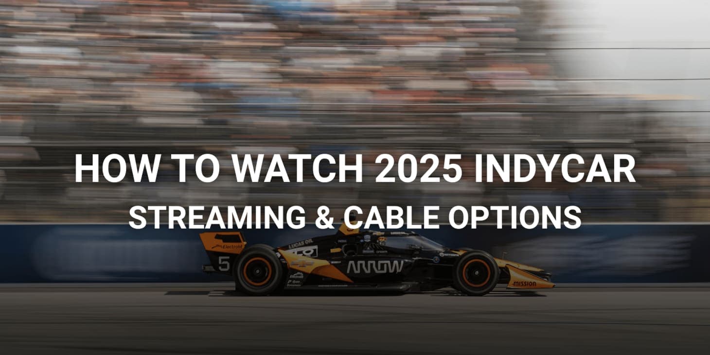 How to Watch 2025 IndyCar: Live Streaming, Cable Options & Key Information